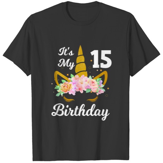 Happy 15 Years Old Birthday It'S My 15 Birthday 15 T-shirt