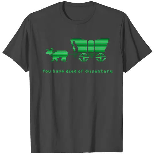 Oregon Trail You Have Died Of Dysentery T Shirts
