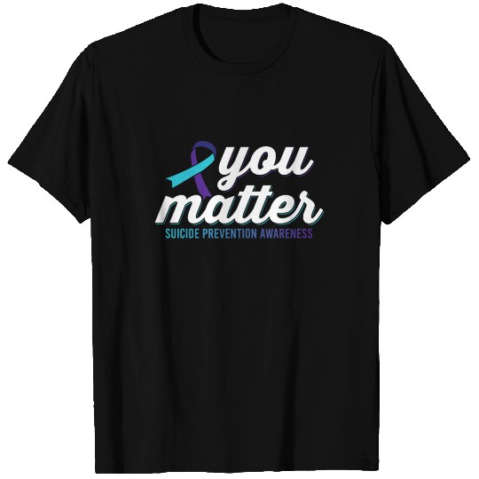 You Matter T Shirts Suicide Prevention Awareness