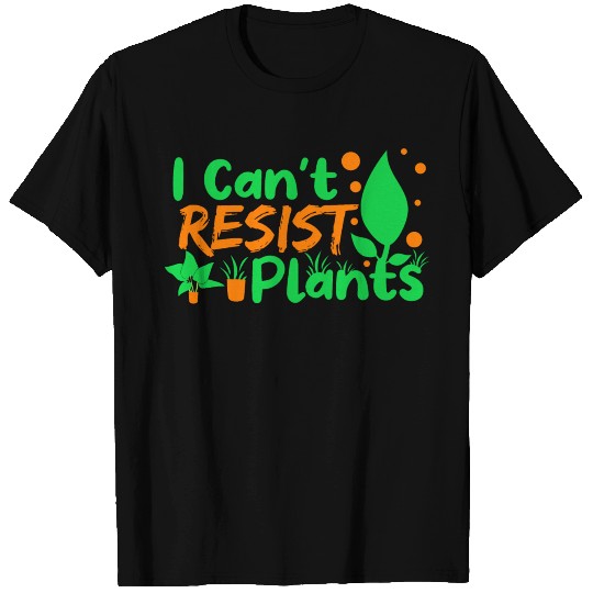 I Can't Resist Plants T Shirts