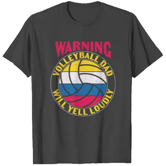 Warning volleyball dad will yeall loudly T Shirts