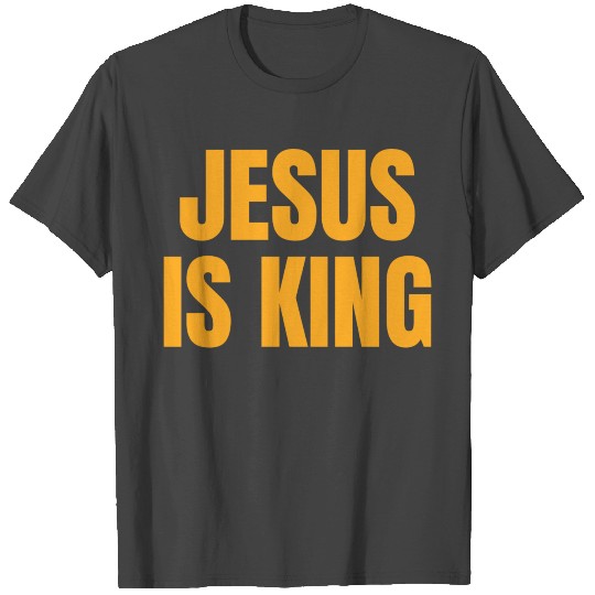 Jesus Is King - Christian Motivational Quotes T Shirts