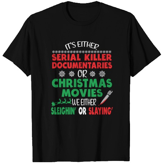 Its Either Serial Killer Documentaries Christmas T Shirts