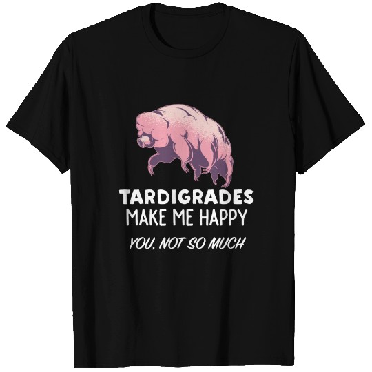 Tardigrade Lover Gift Tardigrades Make Me Happy T Shirts