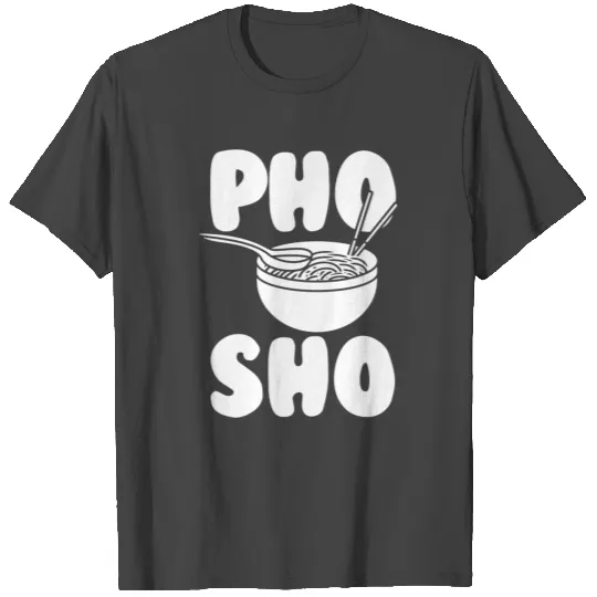 Funny Vietnamese Pho Gift T Shirts Funny Pho Sho Asia