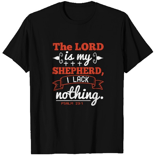 The LORD is my shepherd I lack nothing T Shirts