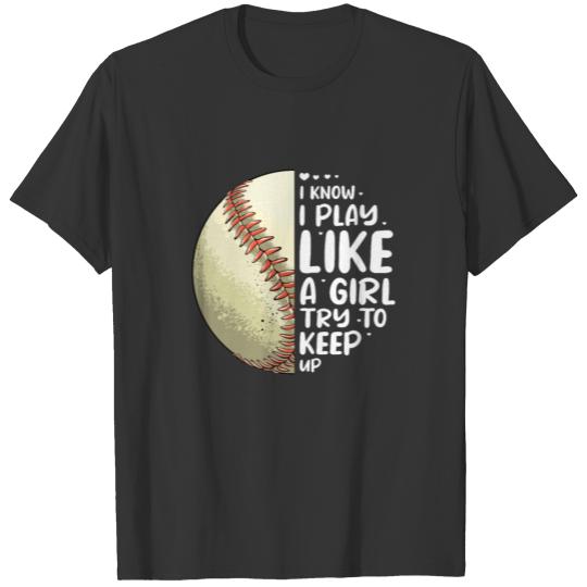 I Know I Play Like A Girl Try To Keep Up T-shirt
