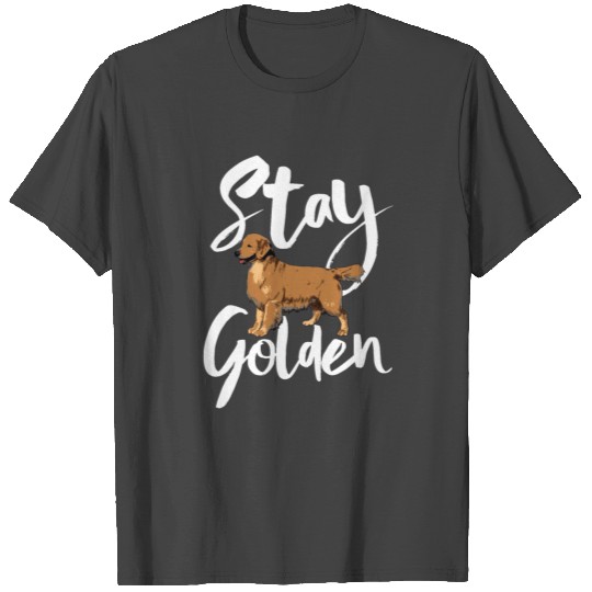 Stay Golden Retriever T Shirts