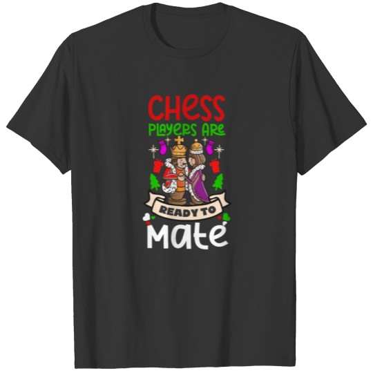 Chess Christmas Ready To Mate T-shirt