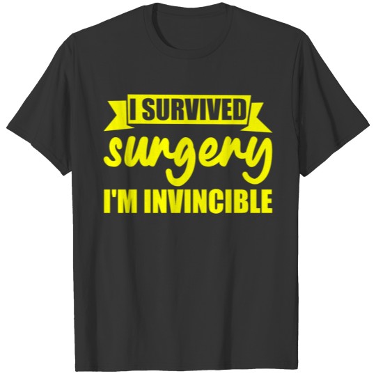 I survived surgery, I'm Invincible 3 T-shirt