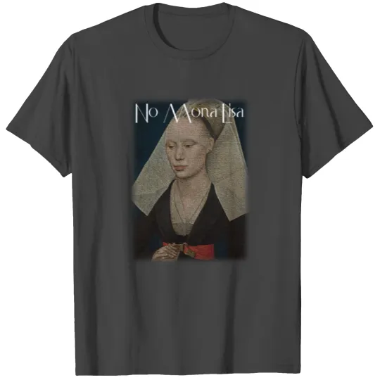 No Mona Lisa I T Shirts