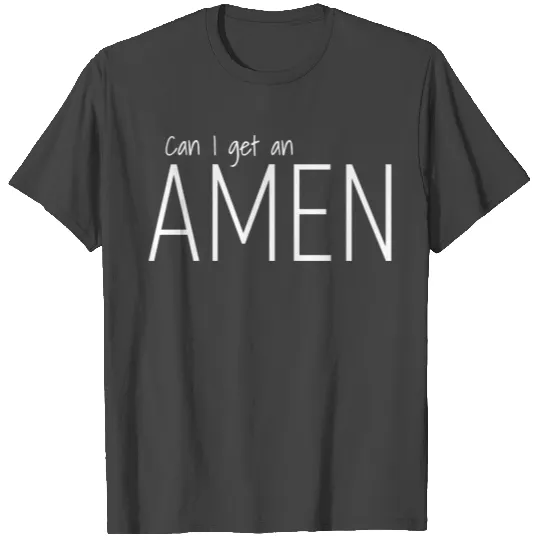 Can I Get An Amen Religious Hallelujah Ptl Praise T Shirts