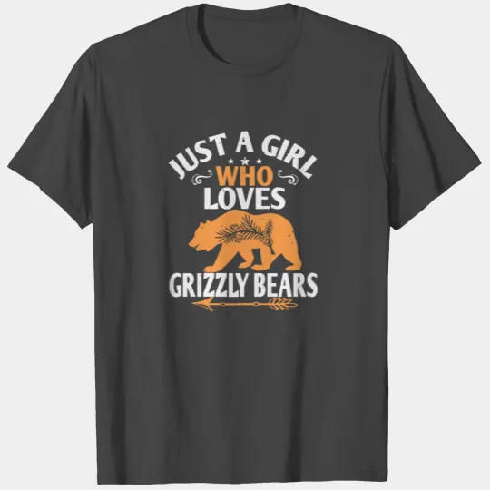 just a girl who loves Grizzly Bears T Shirts