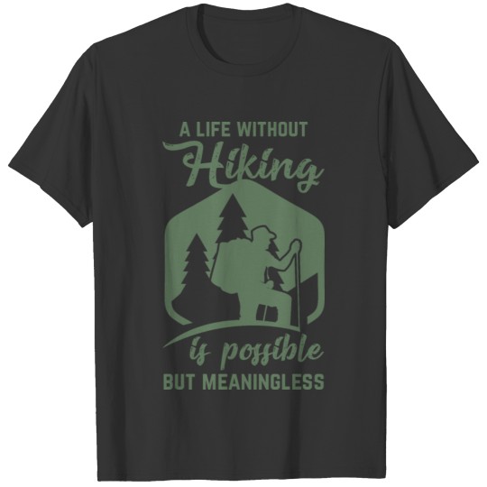 funny hiking sayings hiking mountaineering T-shirt
