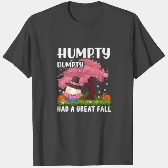 Humpty Dumpty Had A Great Fall Funny T Shirts