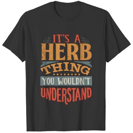 It's A Herb Thing You Wouldnt Understand - Herb T Shirts