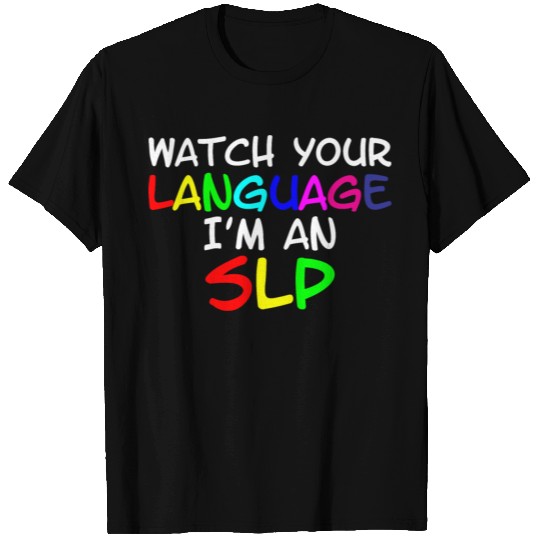 Watch Your Language I'm An Slp 2 T Shirts
