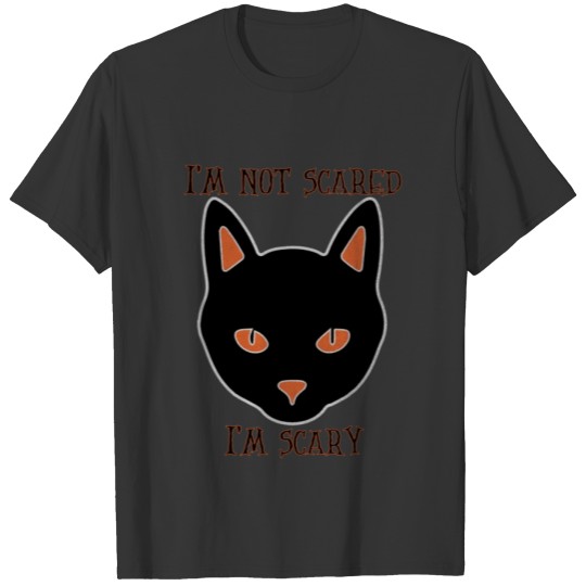 i'm not scared i'm scary black cat T-shirt