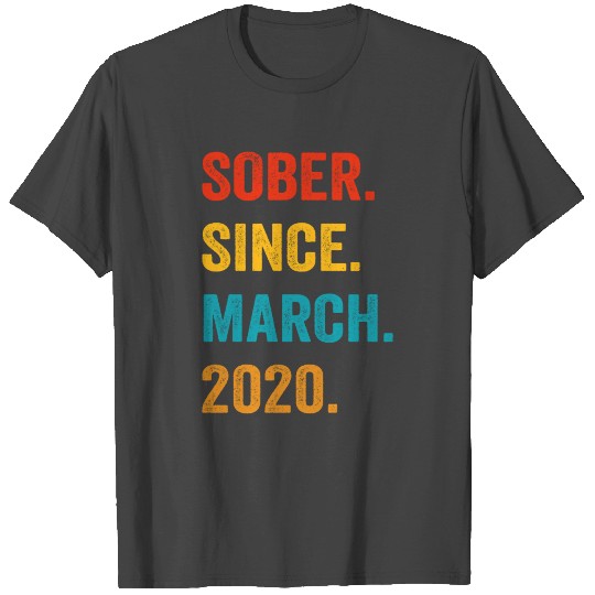 Sober Since March 2020 Funny Sobriety Gift T Shirts