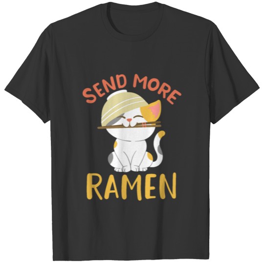Send more Ramen / Kawaii Cat & Ramen bowl Anime T Shirts