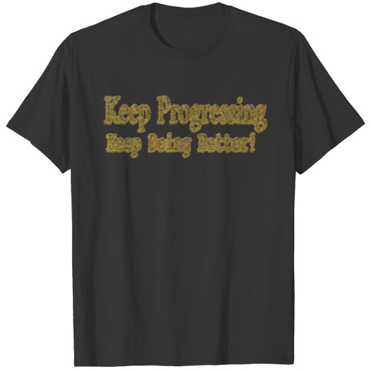 Cute Design About "Keep Progressing"! Buy T-shirt