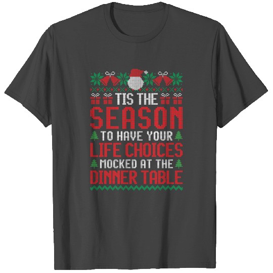 Tis the Season to have your Life Choices T Shirts