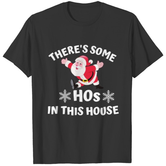 There's Some Hos In This House - Funny Santa T-shirt