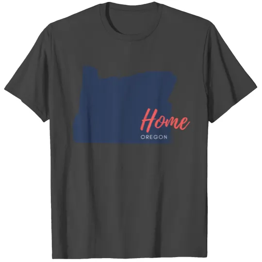 Oregon is my home - I love Oregon T Shirts