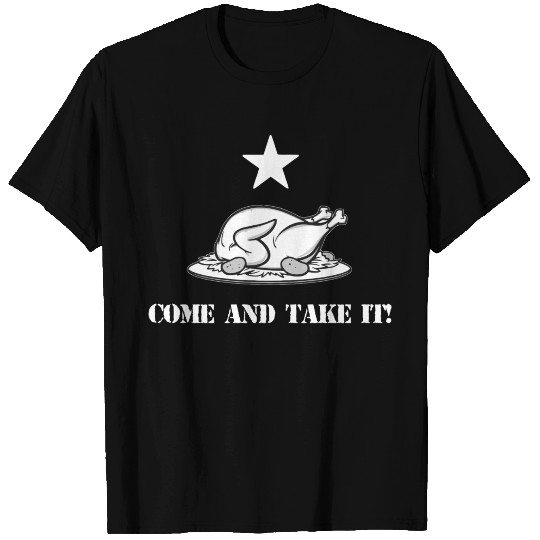 Come And Take It Thanksgiving Turkey Dinner Politi T Shirts