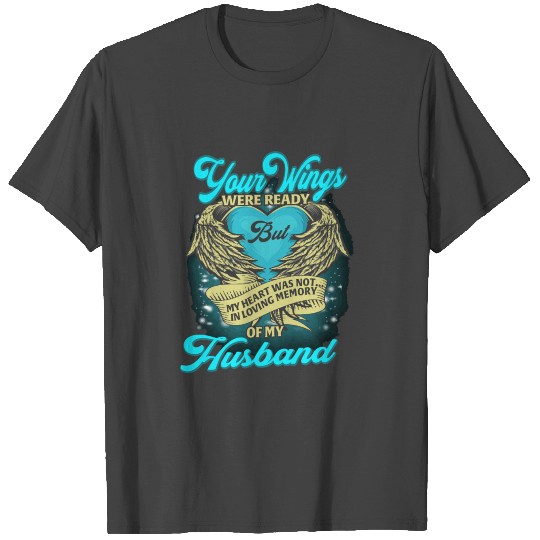 Wings Were Ready My Heart Was Not In Loving Memory T Shirts