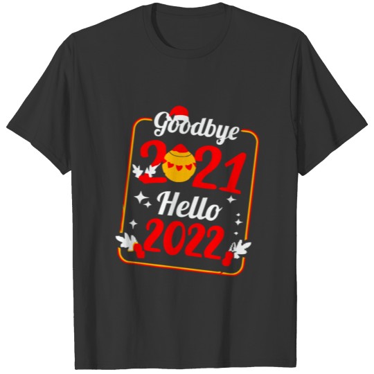 Goodbye 2021 Hello 2022 T-shirt, New Year Shirt T-shirt