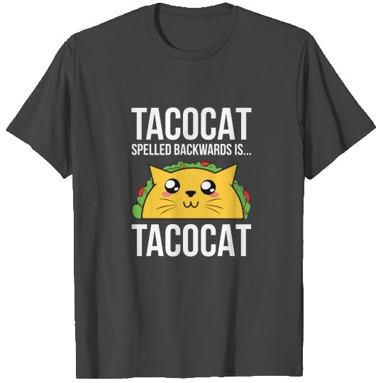 Taco Cat Spelled Backwards Is Tacocat Tacos Funny T Shirts