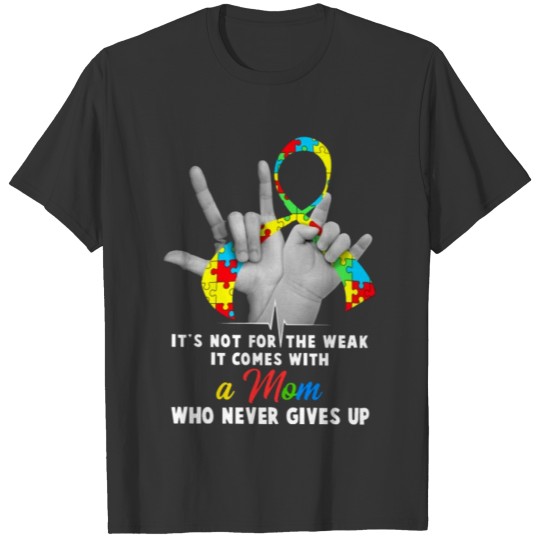 It's Not For The Weak It Comes With A Mom Who Neve T-shirt
