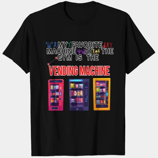 VENDING MACHINE my favorite in the gym T Shirts