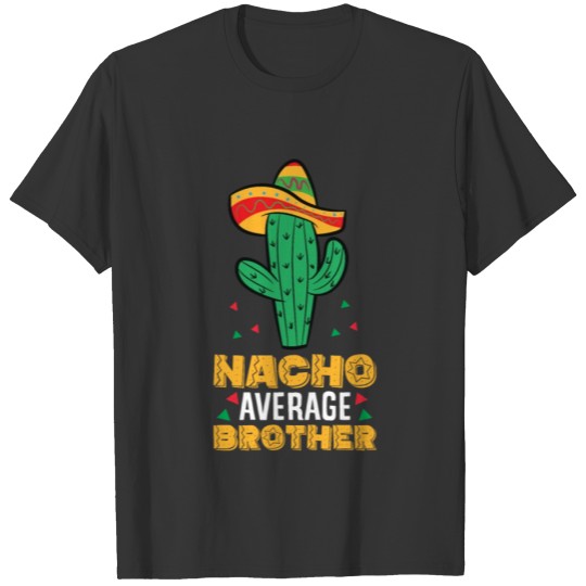 Nacho Average Brother Mexican Family Cinco De T Shirts