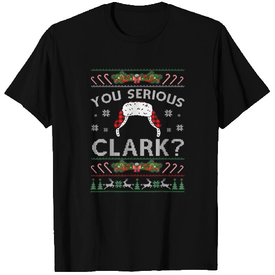 You Serious Clark? Ugly Sweater Funny Christmas fo T Shirts