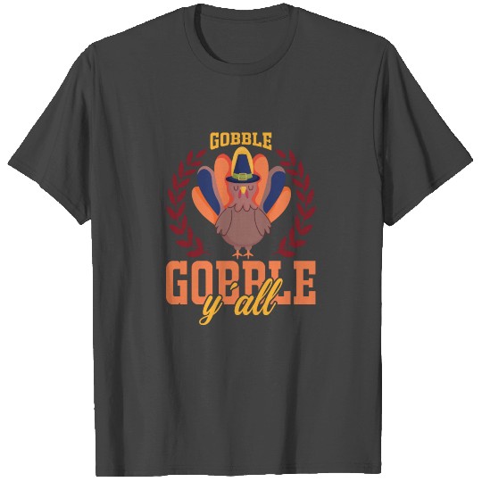 Gobble gobble y'all thanksgiving decoration design T Shirts
