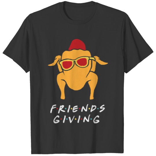 Happy Friendsgiving Friends Giving Thanksgiving T-shirt