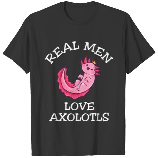 Real Men Love Axolotls T Shirts