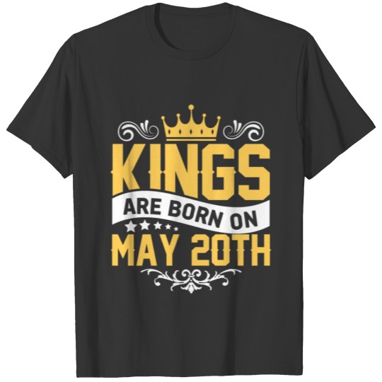 Kings are Born on May 20th Birthday on May 20 Men T-shirt