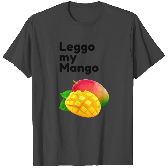 Let go my mango T Shirts