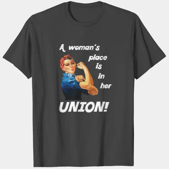 Pro Union Strong Union Proud Rosie the Riveter T Shirts