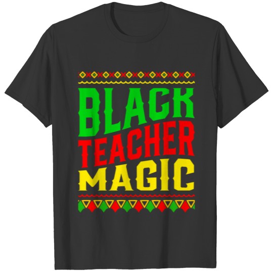 Black Teacher Magic Black History Month T Shirts