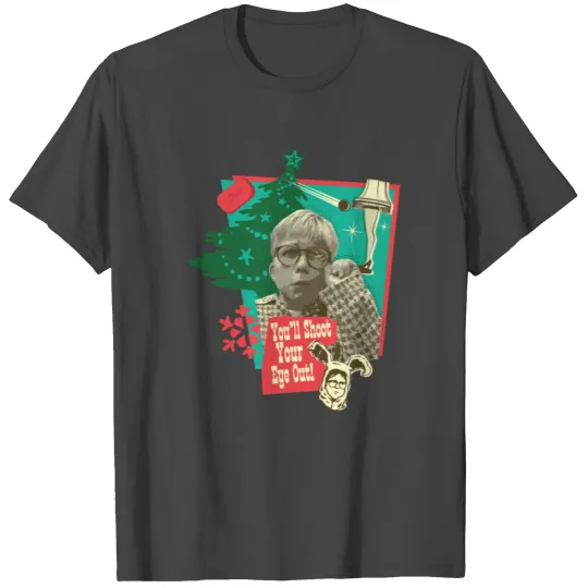 A Christmas Story You'Ll Shoot Your Eye Out T Shirts
