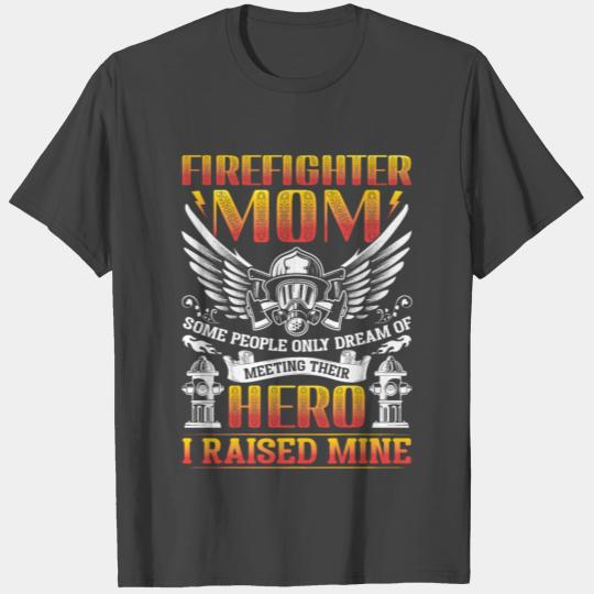 Firefighter Mom Gifts My Hero I Raised Mine T Shirts