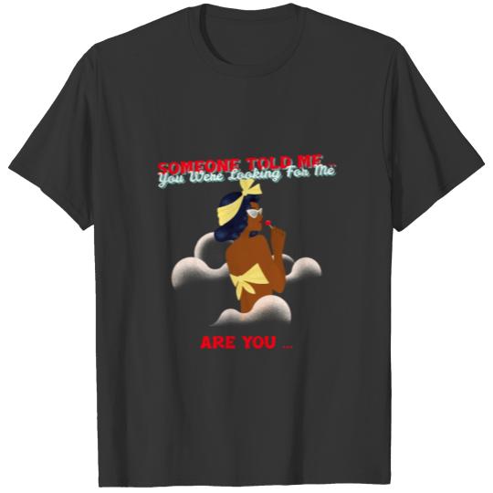 Are you ? Cool t-shirt for you T-shirt