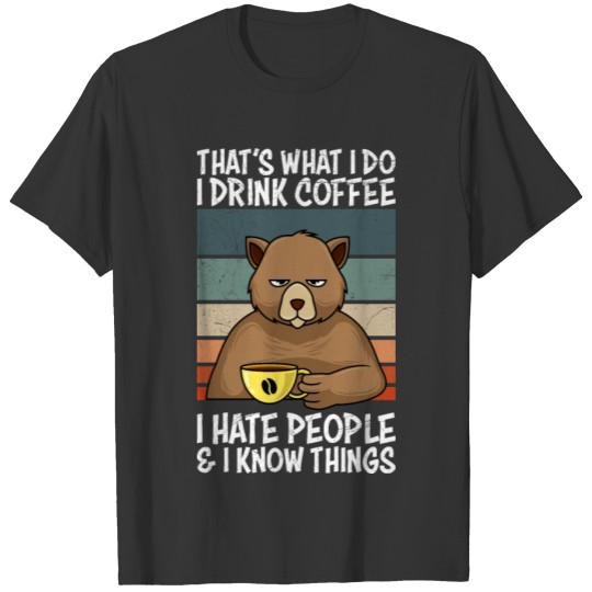 I drink coffee I hate people T-shirt