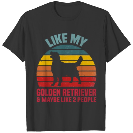 Like My Golden Retriever Maybe Like 2 People Retro T-shirt