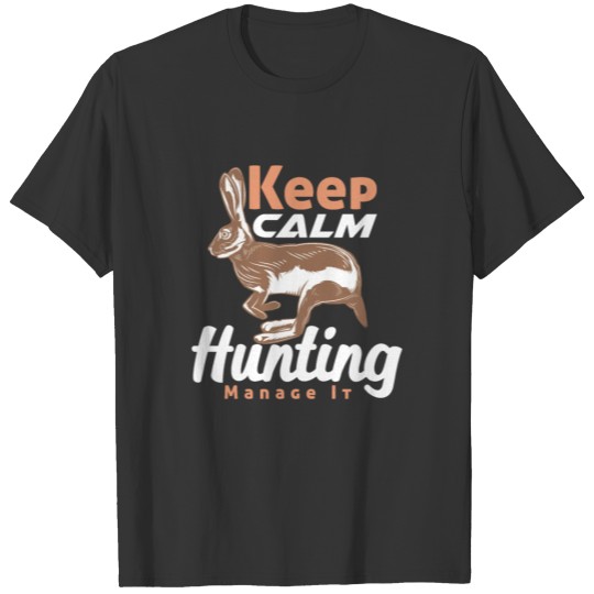 Keep Calm Hunting Manage It T-shirt