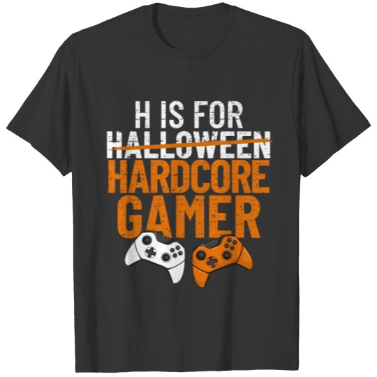 H Is For Hardcore Gamer Halloween Gamer Video Game T-shirt
